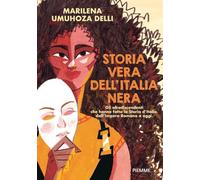 Storia vera dell'Italia nera. Gli afrodiscendenti che hanno fatto la Storia d'Italia, dall'impero romano a oggi (Il battello a vapore)