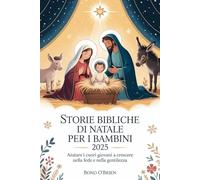 Storie bibliche di Natale Per i bambini 2025: Aiutare i cuori giovani a crescere nella fede e nella gentilezza