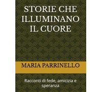 STORIE CHE ILLUMINANO IL CUORE