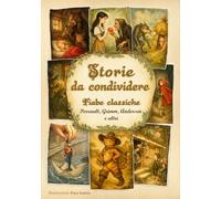 Storie da condividere: 16 fiabe classiche per bambini con illustrazioni inedite · Perrault, Grimm, Andersen e altri