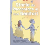 Storie da Raccontare ai tuoi Genitori: Storie Ispiratrici basate sulle 5 Leggi Biologiche, il Coraggioso Messaggio della Nuova Medicina Germanica del Dott. Hamer per Bambini e Bambine
