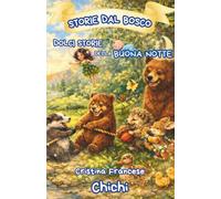 Storie dal Bosco: Storie della buona notte per bambini con importanti insegnamenti da custodire