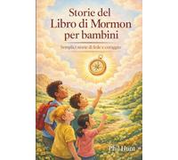 Storie del Libro di Mormon per bambini: Semplici storie di fede e coraggio