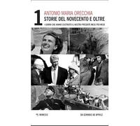 Storie del Novecento e oltre. I giorni che hanno costruito il nostro presente mese per mese. Da gennaio ed aprile (Vol. 1) (Mimesis)