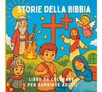 Storie della Bibbia Libro da colorare per bambini e adulti: Momenti biblici edificanti da colorare in famiglia. Scene bibliche commoventi per tutte le età