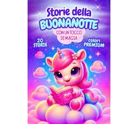 STORIE DELLA BUONANOTTE CON UN TOCCO DI MAGIA: Dolci racconti tra amicizia, meraviglia e mondi magici. Per bambini dai 3 ai 5 anni. Illustrazioni a colori Premium.