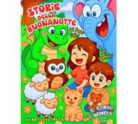 Storie della Buonanotte dei Sogni Felici Albo Illustrato per Bambini in Inglese e Italiano: Favole Rassicuranti, Bilingue ed Educative, Piene di ... e Amicizia per Familiarizzare con Due Lingue