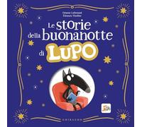 Storie della buonanotte di Lupo. Amico lupo. Ediz. a colori