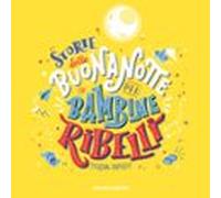 Storie Della Buonanotte Per Bambine Ribelli. 100 Donne Migranti Che Ha