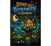Storie della buonanotte per bambini: 77 racconti da leggere insieme, una favola diversa ogni sera
