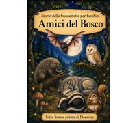 Storie della buonanotte per bambini: Animali - Amici del Bosco (Sette Sere prima di Dormire)