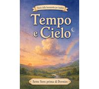 Storie della buonanotte per bambini: Tempo e Cielo: 11 (Sette Sere prima di Dormire)
