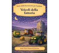Storie della buonanotte per bambini: Veicoli della fattoria: 9 (Sette Sere prima di Dormire)