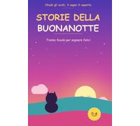Storie della Buonanotte: Trenta favole per sognare felici