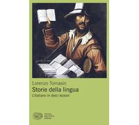 Storie della lingua. L'italiano in dieci lezioni (Piccola biblioteca Einaudi. Mappe)