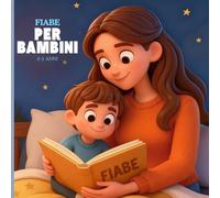 Storie di 5 Minuti per Bambini 0-3 Anni:Magiche Fiabe della Buonanotte Illustrate a Colori con Animali Protagonisti: 30 racconti brevi, dolci, ... animali, natura, emozioni e valori per la n