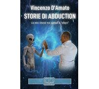 Storie di abduction. La mia storia tra ipnosi e «alieni». Ediz. italiana e inglese