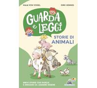 Storie di animali. Guarda e leggi. Ediz. illustrata (Il battello a vapore. Prime letture)