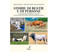 Storie di bestie e di persone. Lo sviluppo della zootecnia in Emilia: punto di riferimento per l'economia agricola italiana