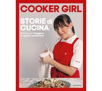 Storie di cucina. Ricette per viaggiare tra gusti e sensazioni. Ediz. a colori