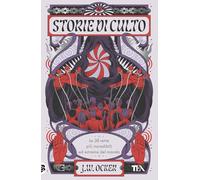 Storie di culto. Le 30 sette più incredibili ed estreme del mondo (TEA Varia)