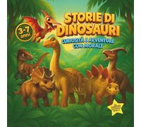Storie di Dinosauri: Curiosità e Avventure con Morale (Le Avventure di Piccola Stella (di Goro Gorilla))