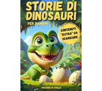 Storie di Dinosauri per bambini da 3 a 6 anni: Un libro per piccoli amanti dei Dinosauri con illustrazioni a colori