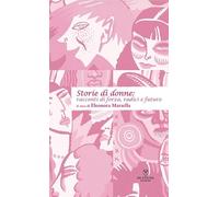 Storie di donne: racconti di forza, radici e futuro