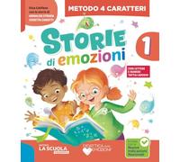 Storie di emozioni. Con Metodo 4 caratteri, Quaderno di Scrittura 4 caratteri, Letture e Grammatica, Quaderno CreATTIVO, Matematica e Informatica con ... Discipline ed Educazione civica.... (Vol. 1)