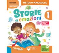 Storie di emozioni. Con Metodo Maiuscolo, Quaderno di Scrittura stampato e corsivo, Letture e Grammatica, Quaderno CreATTIVO, Matematica e Informatica con eserciziario, Discipline ed Educazione ci...