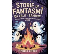Storie di Fantasmi da Falò per Bambini: Storie spettrali e divertenti da raccontare al buio