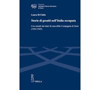 Storie di gesuiti nell’Italia occupata. Con estratti dai diari di casa della Compagnia di Gesù (1943-1945) (Ricerche dell'Istituto Storico Germanico di Roma)
