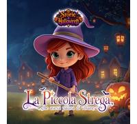 Storie di Halloween. La Piccola Strega che aveva paura di volare.: Libro della buonanotte per bambini dai 6 agli 8 anni. (Tiny Titans World)