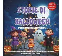 Storie di Halloween per bambini: 20 racconti brevi illustrati e pagine da colorare per bambini dai 4 agli 8 anni, tra zucche magiche, fantasmi e avventure da brivido
