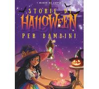 Storie di Halloween per Bambini 3-6 anni: Libro Illustrato a Colori/50 Racconti Magici e Divertenti, Senza Paura, tra Zucche, Streghette e Fantasmi Amici