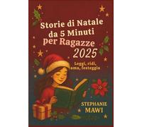 Storie di Natale da 5 Minuti per Ragazze 2025: Leggi, ridi, ama, festeggia