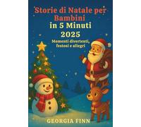 Storie di Natale per Bambini in 5 Minuti 2025: Momenti divertenti, festosi e allegri