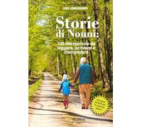 Storie di Nonni: 100 micro racconti da leggere, scrivere e tramandare