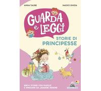 Storie di principesse. Guarda e leggi. Ediz. illustrata (Il battello a vapore. Prime letture)