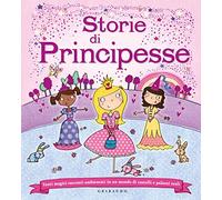 Storie di principesse. Tanti magici racconti ambientati in un mondo di castelli e palazzi reali. Ediz. illustrata (Le grandi raccolte)