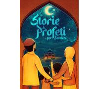 Storie di profeti per bambini dal sacro Corano: Islam per bambini - Con una preghiera di supplica adatta per ogni storia (libri islam) (Libri islamici - Islam Way)