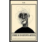 Storie di un Defunto Artista: Protocollo di analisi post-mortem di un’anima ancora in vita