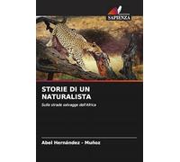 Storie Di Un Naturalista: Sulle strade selvagge dell'Africa