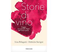 Storie di vino. Viaggio tra i grandi vitigni del nostro Paese (Visioni)