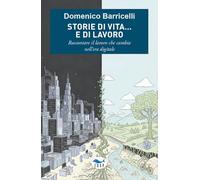 Storie di vita... e di lavoro. Raccontare il lavoro che cambia nell'era digitale (Intersezioni)