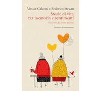 Storie di vita tra memoria e sentimenti. I racconti dei nostri anziani (Battitore libero)