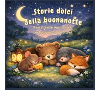 Storie dolci della buonanotte: Brevi storielle sugli animali per bambini dai 2 ai 5 anni