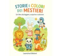 Storie e colori dei mestieri: Un libro da leggere, scoprire e colorare