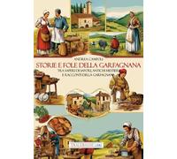 Storie e fole della Garfagnana. Tra saperi di sapori, antichi mestieri e racconti della Garfagnana