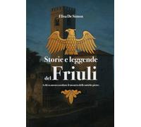 Storie e leggende del Friuli: A chi sa ancora ascoltare il sussurro delle antiche pietre